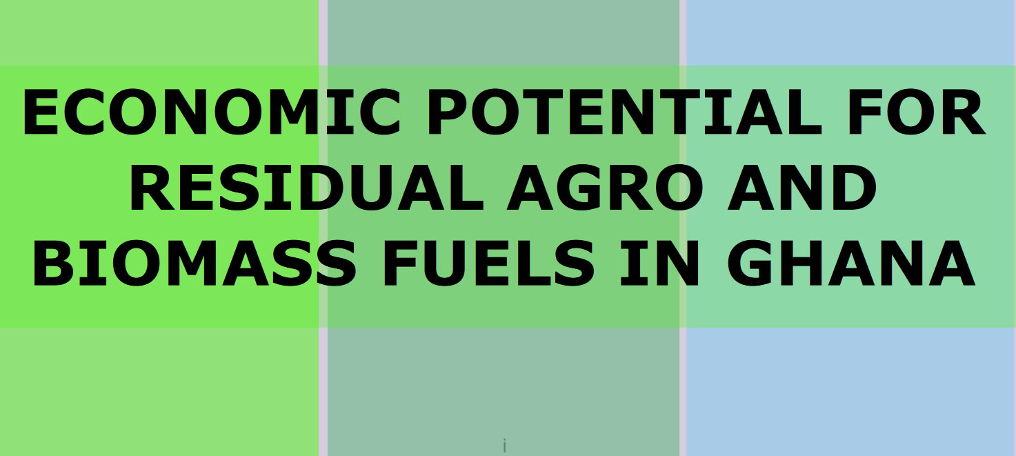 Economic Potential for Residual Agro and Biomass Fuels in Ghana